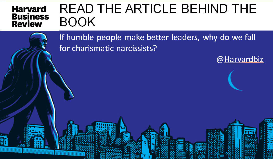 If Humble People Make the Best Leaders, Why Do We Fall for Charismatic Narcissists?