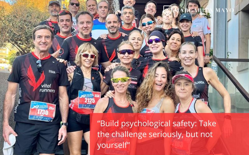 Build psychological safety Take the challenge seriously, but not yourself margarita mayo