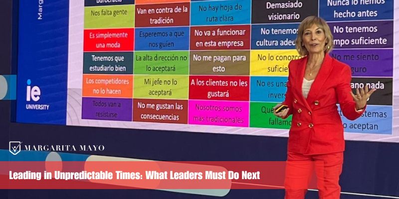 Leading in Unpredictable Times What Leaders Must Do Next Margarita Mayo