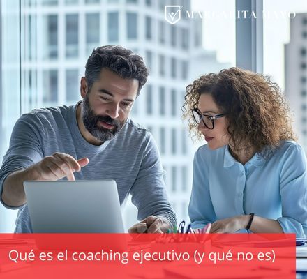 Qué es el coaching ejecutivo y que no es, margaritamayo