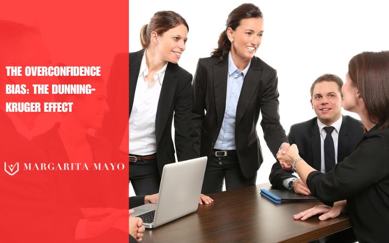 The overconfidence Bias, the Dunning-Kruger effect, Margarita Mayo